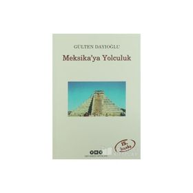 MEKSIKA'YA YOLCULUK - GÜLTEN DAYIOĞLU