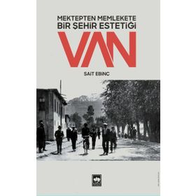 Mektepten Memlekete Bir Şehir Estetiği Van - Sait Ebinç