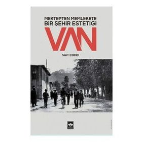 Mektepten Memlekete Bir Şehir Estetiği Van - Sait Ebinç