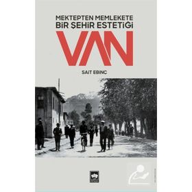 Mektepten Memlekete Bir Şehir Estetiği Van - Sait Ebinç