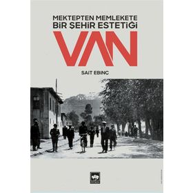 Mektepten Memlekete Bir Şehir Estetiği Van - Sait Ebinç