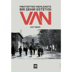 Mektepten Memlekete Bir Şehir Estetiği Van - Sait Ebinç