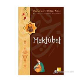 MEKTUBAT BÜTÜN ESERLERINDEN SEÇMELER - MEVLÂNÂ CELÂLEDDÎN-I RÛMÎ