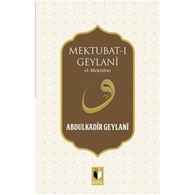 Mektubat-ı Geylani - Gavs-ı Azam Seyyid Abdülkadir Geylani