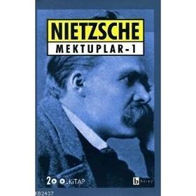 MEKTUPLAR 1 - FRIEDRICH WILHELM NIETZSCHE
