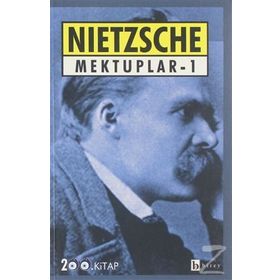 MEKTUPLAR 1 - FRIEDRICH WILHELM NIETZSCHE