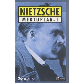 MEKTUPLAR 1 - FRIEDRICH WILHELM NIETZSCHE