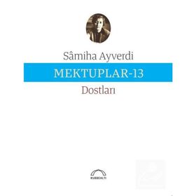 Mektuplar 13 - Samiha Ayverdi