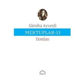 Mektuplar 13 - Samiha Ayverdi