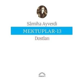 Mektuplar 13 - Samiha Ayverdi