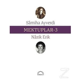 Mektuplar 3 - Nazik Erik Samiha Ayverdi