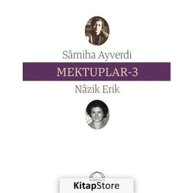Mektuplar 3 - Nazik Erik Samiha Ayverdi