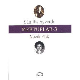 Mektuplar 3 - Nazik Erik Samiha Ayverdi