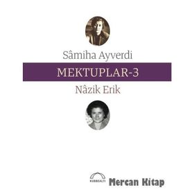 Mektuplar 3 - Nazik Erik Samiha Ayverdi
