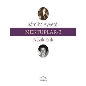 Mektuplar 3 - Nazik Erik Samiha Ayverdi