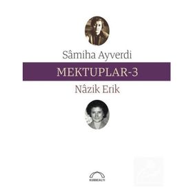 Mektuplar 3 - Nazik Erik Samiha Ayverdi