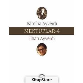 Mektuplar - 4 - Samiha Ayverdi İlhan Ayverdi Samiha Ayverdi
