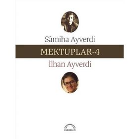 Mektuplar - 4 - Samiha Ayverdi İlhan Ayverdi Samiha Ayverdi