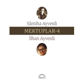 Mektuplar - 4 - Samiha Ayverdi İlhan Ayverdi Samiha Ayverdi