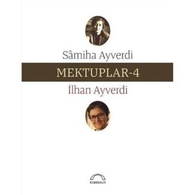 Mektuplar - 4 - Samiha Ayverdi İlhan Ayverdi Samiha Ayverdi