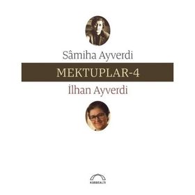 Mektuplar - 4 - Samiha Ayverdi İlhan Ayverdi Samiha Ayverdi