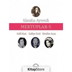 Mektuplar - 5 - Nezihe Araz Samiha Ayverdi Sofi Huri Safiye Erol