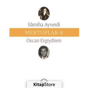 Mektuplar 8 - Samiha Ayverdi
