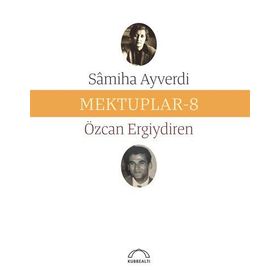 Mektuplar 8 - Samiha Ayverdi