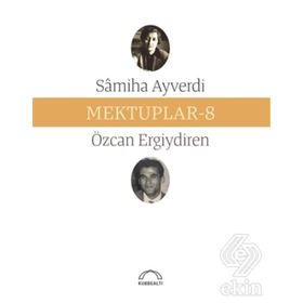 Mektuplar 8 - Samiha Ayverdi