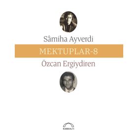 Mektuplar 8 - Samiha Ayverdi