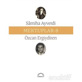 Mektuplar 8 - Samiha Ayverdi