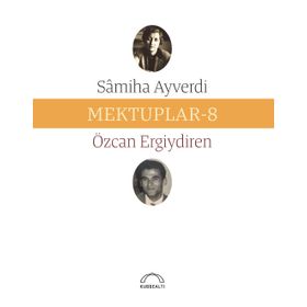 Mektuplar 8 - Samiha Ayverdi