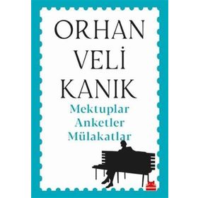 Mektuplar Anketler Mülakatlar - Orhan Veli Kanık