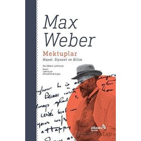 Mektuplar: Hayat Siyaset ve Bilim Max Weber Albaraka Yayınları