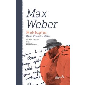 Mektuplar: Hayat Siyaset ve Bilim Max Weber Albaraka Yayınları