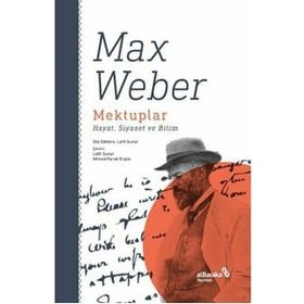 Mektuplar: Hayat Siyaset ve Bilim Max Weber Albaraka Yayınları