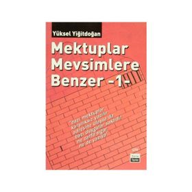 MEKTUPLAR MEVSIMLERE BENZER - YÜKSEL YİĞİTDOĞAN