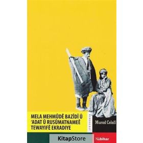 Mela Mehmude Bazidi ü Adat ü Rusümatnamee Tewayife Ekradiye - Murad Celali