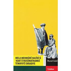 Mela Mehmude Bazidi ü Adat ü Rusümatnamee Tewayife Ekradiye - Murad Celali