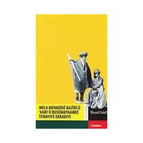Mela Mehmude Bazidi ü Adat ü Rusümatnamee Tewayife Ekradiye - Murad Celali