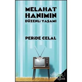 MELAHAT HANIMIN DÜZENLİ YAŞAMI - PERIDE CELAL
