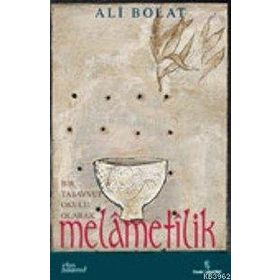 MELAMETILIK BIR TASAVVUF OKULU OLARAK - ALI BOLAT