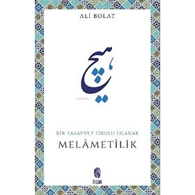 MELAMETILIK BIR TASAVVUF OKULU OLARAK - ALI BOLAT