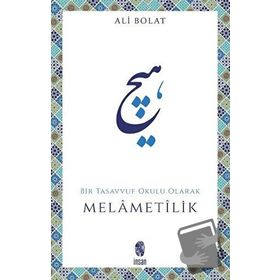 MELAMETILIK BIR TASAVVUF OKULU OLARAK - ALI BOLAT