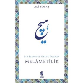 MELAMETILIK BIR TASAVVUF OKULU OLARAK - ALI BOLAT