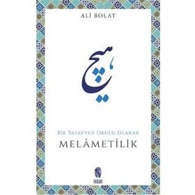 MELAMETILIK BIR TASAVVUF OKULU OLARAK - ALI BOLAT