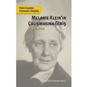 Melanıe Kleın'ın Çalışmasına Giriş - Hanna Segal