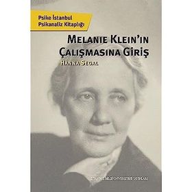 Melanıe Kleın'ın Çalışmasına Giriş - Hanna Segal