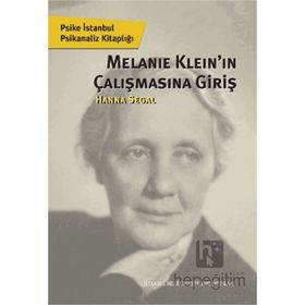 Melanie Kleın`ın Çalışmasına Giriş İstanbul Bilgi Üniversitesi Yayınları