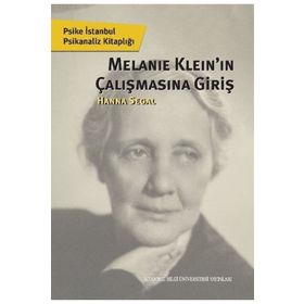 Melanie Kleın`ın Çalışmasına Giriş İstanbul Bilgi Üniversitesi Yayınları